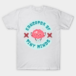 Educator of Tiny Minds Shirt for Teachers T-Shirt